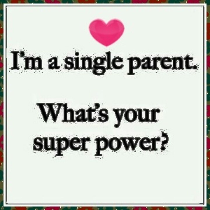 sono un genitore single- qual'è il tuo super potere?